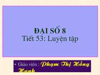 Bài giảng Đại số 8 - Tiết 53: Luyện tập - Phạm Thị Hồng Hạnh