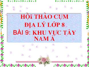 Bài giảng Địa lý 8 - Đặng Thị Thu Hiền - Bài 9: Khu vực Tây Nam Á
