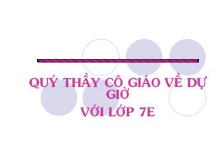 Bài giảng Hình học 7 - Chương 3: Quan hệ giữa các yếu tố trong tam giác, các đường đồng quy trong tam giác