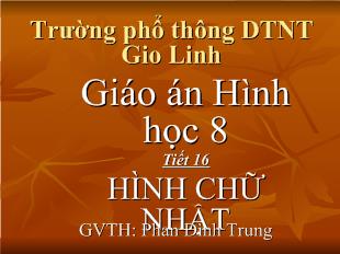 Bài giảng Hình học 8 - Phan Đình Trung - Tiết 16: Hình chữ nhật