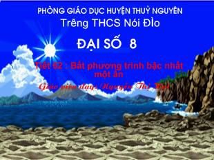 Bài giảng Đại số 8 - Nguyễn Thị Hợi - Tiết 62: Bất phương trình bậc nhất một ẩn