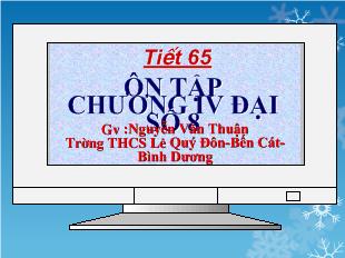 Bài giảng Đại số 8 - Nguyễn Văn Thuận - Tiết 65: Ôn tập chương IV
