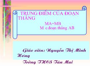 Bài giảng Hình học 6 - Nguyễn Thị Minh Hương - Trung điểm của đoạn thẳng