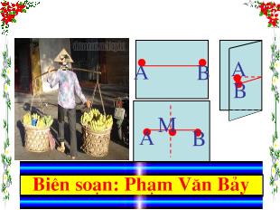 Bài giảng Hình học 6 - Phạm Văn Bảy - Tiết 12, bài 10: Trung điểm của đoạn thẳng