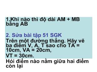 Bài giảng Hình học 6 - Tiết 11: Vẽ đoạn thẳng cho biết số đo