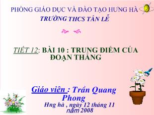 Bài giảng Hình học 6 - Trần Quang Phong - Tiết 12, Bài 10: Trung điểm của đoạn thẳng