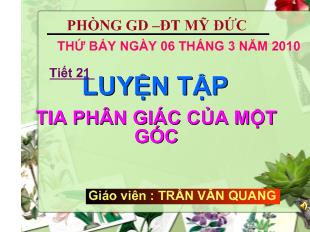 Bài giảng Hình học 6 - Trần Văn Quang - Tiết 21: Luyện tập về tia phân giác của một góc