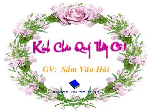 Bài giảng Hình học 7 - Sầm Văn Hải - Tiết 10, bài 6: Từ vuông góc đến song song