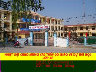 Bài giảng Số học 6 - Đỗ Tiến Dũng - Tiết 27: Ôn tập chương II