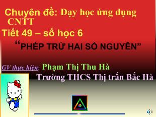 Bài giảng Số học 6 - Phạm Thị Thu Hà - Tiết 49: Phép trừ hai số nguyên