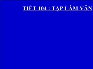 Bài giảng Tiết 104: Tìm hiểu chung về phép lập luận giải thích