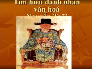 Bài giảng Tìm hiểu danh nhân văn hoá Nguyễn Trãi