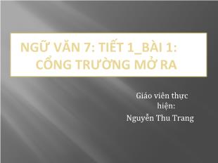 Ngữ văn 7: tiết 1_Bài 1:Cổng trường mở ra