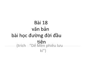 Bài giảng Bài 18: Bài học đường đời đầu tiên (trích Dế mèn phưu lưu ký)