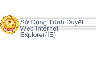 Bài giảng Hướng dẫn sử dụng trình duyệt Web Internet Exploer (IE)