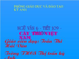 Bài giảng Ngữ văn 6- Tiết 109- bài 26: Cây tre Việt Nam