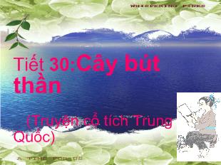 Bài giảng Tiết 30:Cây bút thần