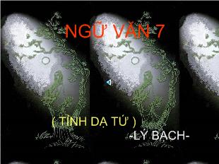 Bài giảng Bài 10: Văn bản- Cảm nghĩ trong đêm thanh tĩnh (Lý Bạch)