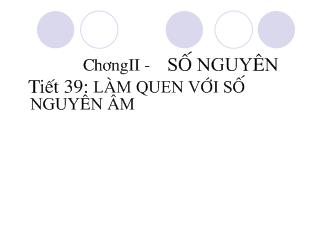 Bài giảng chương ii - Số nguyên tiết 39: làm quen với số nguyên âm