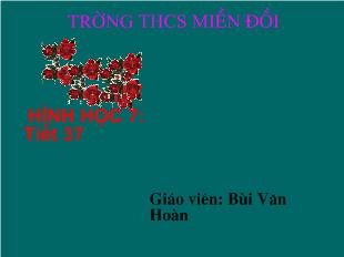 Bài giảng Hình học 7 tiết 37 bài 7: Định lý Pytago