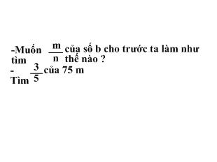 Bài giảng Luyện tập tiết 98: Tìm giá trị phân số của một số cho trước