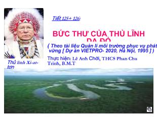 Bài giảng Tiết 125+ 126: Bức tranh của thủ lĩnh da đỏ ( Theo tài liệu Quản lí môi trường phục vụ phát triển bền vững [ Dự án VIETPRO- 2020, Hà Nội, 1995 ] )