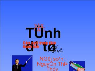 Bài giảng Tiết 37: Văn bản Tĩnh dạ tứ_ Cảm nghĩ trong đêm thanh tĩnh