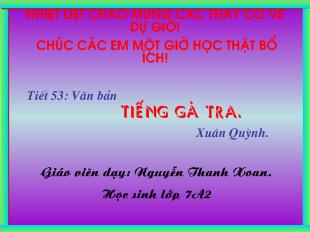 Bài giảng Tiết 53: văn bản tiếng gà trưa. Xuân Quỳnh