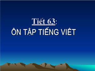 Bài giảng Tiết 63: ôn tập tiếng việt