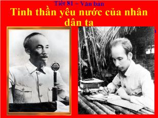Bài giảng Tiết 81 – Văn bản Tinh thần yêu nước của nhân dân ta_ Hồ Chí Minh