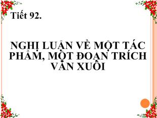 Bài giảng Tiết 92. nghị luận về một tác phẩm, một đoạn trích văn xuôi