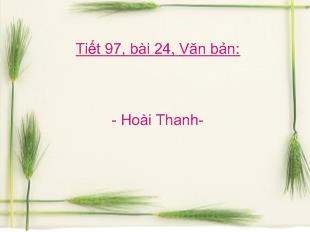 Bài giảng Tiết 97, bài 24, Văn bản:Ý nghĩa văn chương - Hoài Thanh