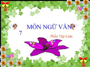 Bài giảng Tuần 25 tiết 98: Cách làm bài văn lập luận chứng minh
