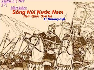 Bài giảng Tuần 5 tiết 17: Văn bản: Sống núi nước nam_ Lý Thường Kiệt
