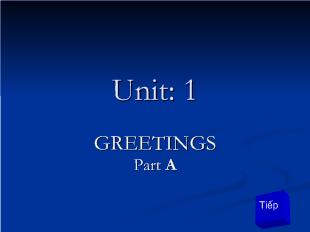 Bài giảng Unit 1: Greetings