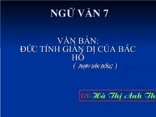 Bài giảng Văn bản: đức tính giản dị của bác hồ ( Phạm Văn Đồng )