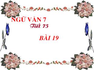 Giáo án Tiết 75 bài 19: Tìm hiểu chung về văn nghị luận