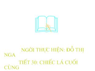 Bài giảng Chiếc lá cuối cùng (trích) - O hen-ri