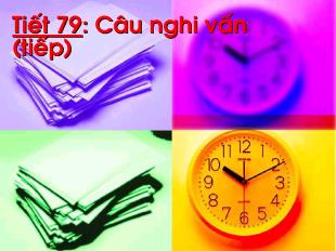 Bài giảng Tiết 79: Câu nghi vấn (tiếp)