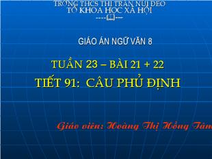 Bài giảng Tuần 23 – bài 21 + 22 tiết 91: câu phủ định