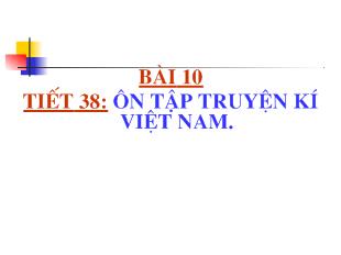 Bài giảng Bài 10 tiết 38: ôn tập truyện kí Việt Nam