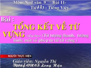 Bài giảng Bài : Tổng kết về từ vựng (tiếp theo) (từ tượng thanh, tượng hình, một số phép tu từ từ vựng