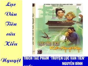 Bài giảng Lục Vân Tiên cứu Kiều Nguyệt Nga Trích (tiết 1) tác phẩm “Truyện Lục Vân Tiên” Nguyễn Đình Chiểu