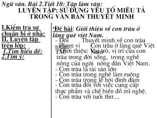 Bài giảng Ngữ văn. Bài 2.Tiết 10: Tập làm văn: Luyện tập: Sử dụng yếu tố miêu tả trong văn bản thuyết minh
