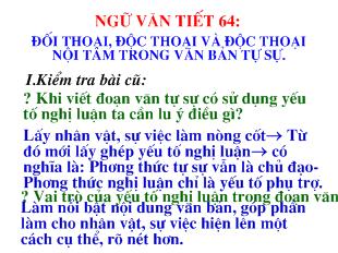 Bài giảng Ngữ văn Tiết 64: Đối thoại, độc thoại và độc thoại nội tâm trong văn bản tự sự