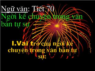 Bài giảng Ngữ văn: Tiết 70 Người kể chuyện trong văn bản tự sự