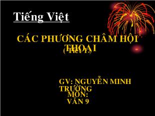 Bài giảng Tiếng việt các phương châm hội thoại ( tiết 1 )