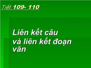 Bài giảng Tiết 109- 110:Liên kết câu và liên kết đoạn văn