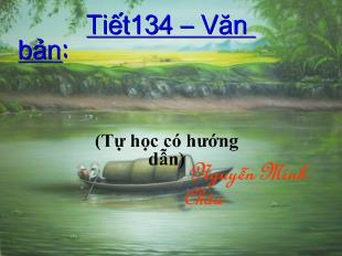 Bài giảng Tiết 134 – Văn bản: Bến quê_ Nguyễn Minh Châu