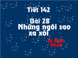 Bài giảng Tiết 142 Bài 28 Những ngôi sao xa xôi